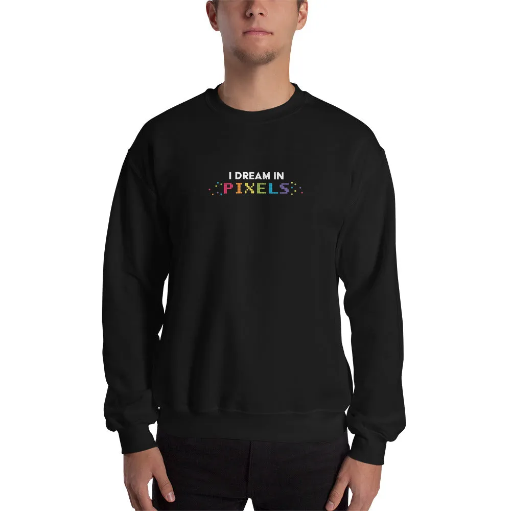 I Dream In Pixels Unisex Sweatshirt