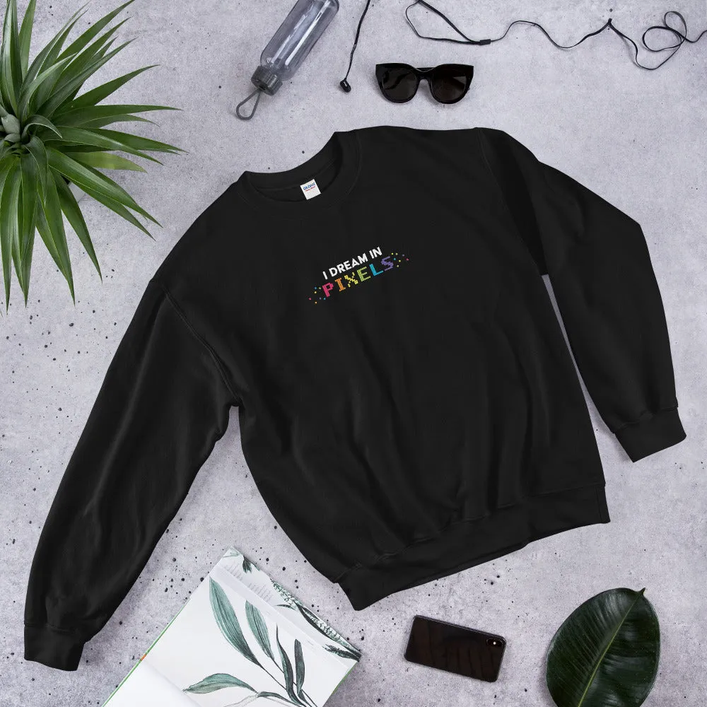 I Dream In Pixels Unisex Sweatshirt